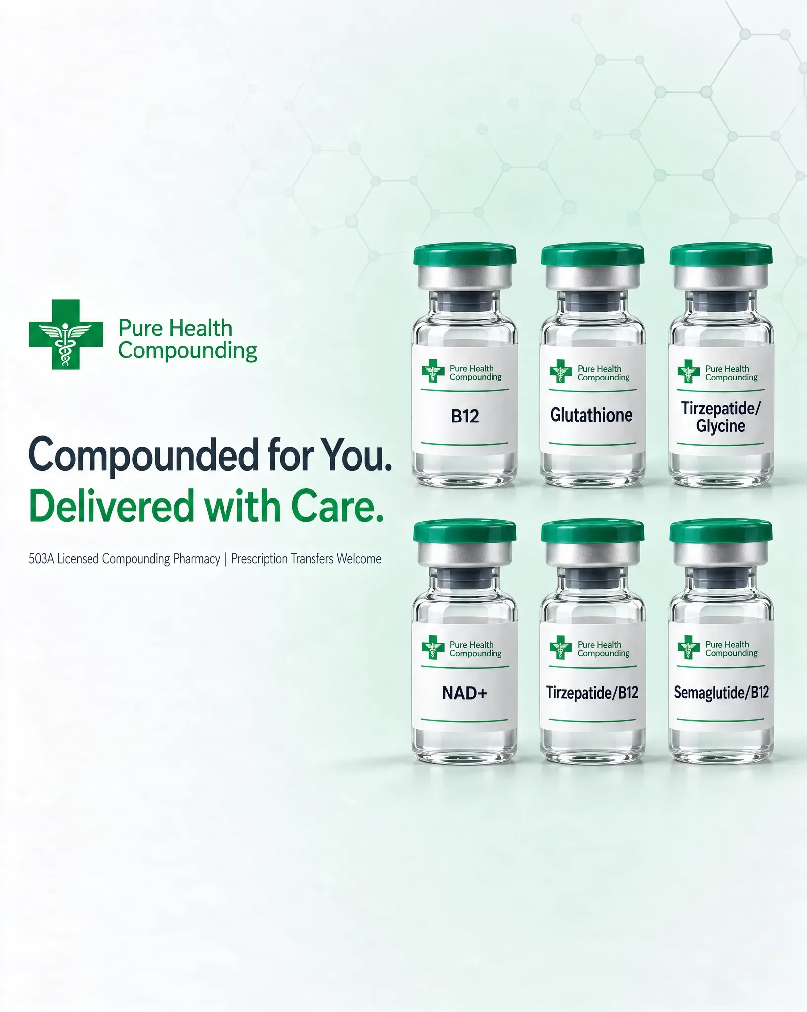 Six labelled Pure Health Compounding vials, B12, Glutathione, Tirzepatide / Glycine, NAD+, Tirzepatide / B12 and Semaglutide / B12, beside the pharmacy logo and the words Compounded for You. Delivered with Care. 503A Licensed Compounding Pharmacy. Prescription Transfers Welcome.
